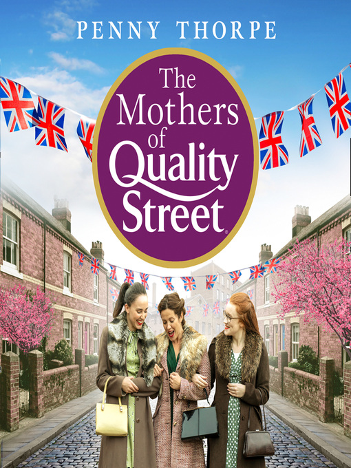 Title details for The Mothers of Quality Street by Penny Thorpe - Available